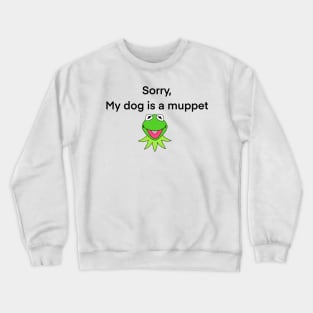 My dog is a muppet Crewneck Sweatshirt